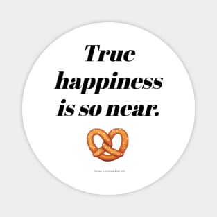 True Happiness Is So Near! Magnet